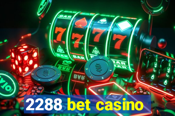 2288 bet casino